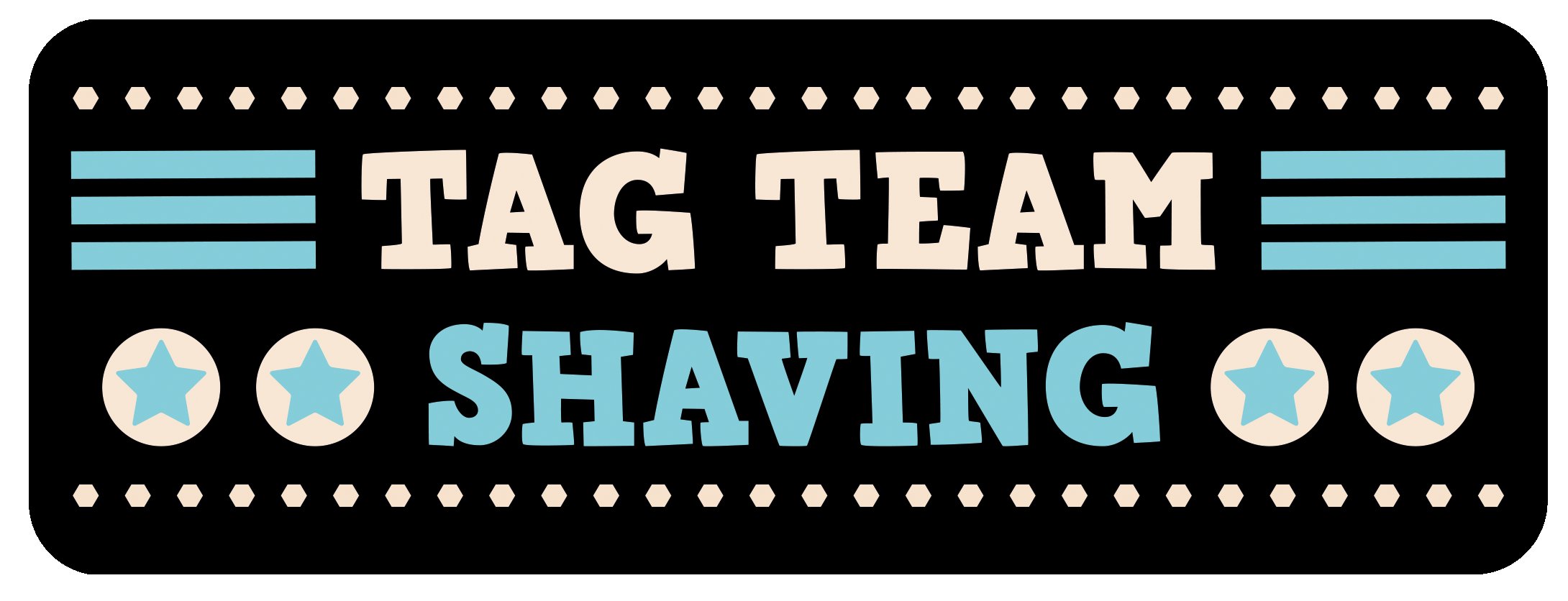 Tag Team Shaving